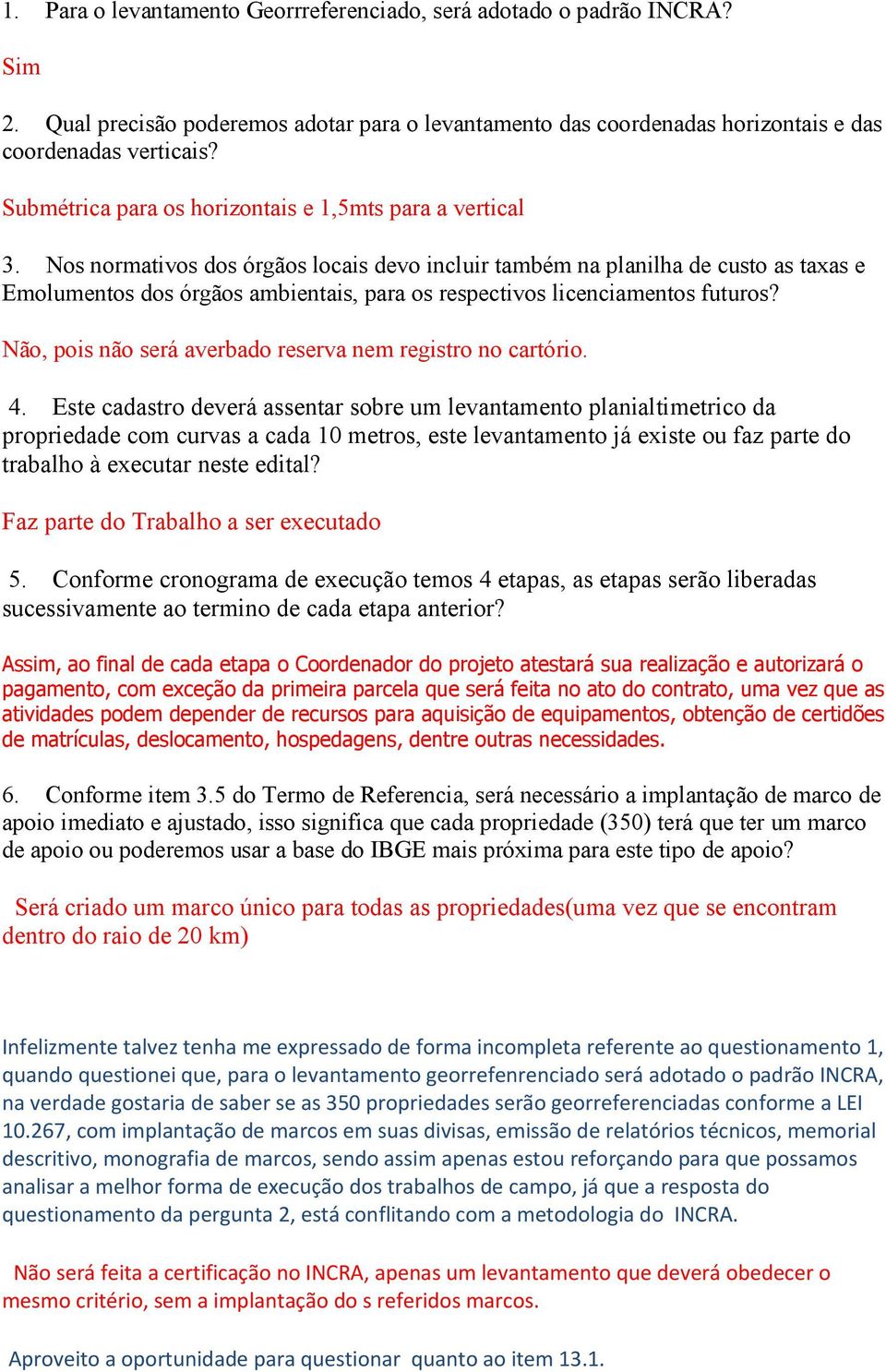 Nos normativos dos órgãos locais devo incluir também na planilha de custo as taxas e Emolumentos dos órgãos ambientais, para os respectivos licenciamentos futuros?