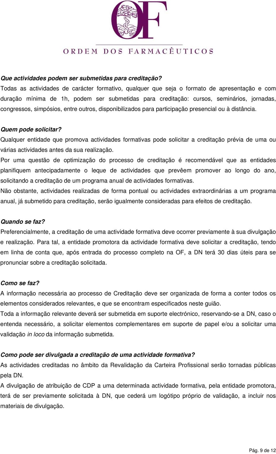 simpósios, entre outros, disponibilizados para participação presencial ou à distância. Quem pode solicitar?