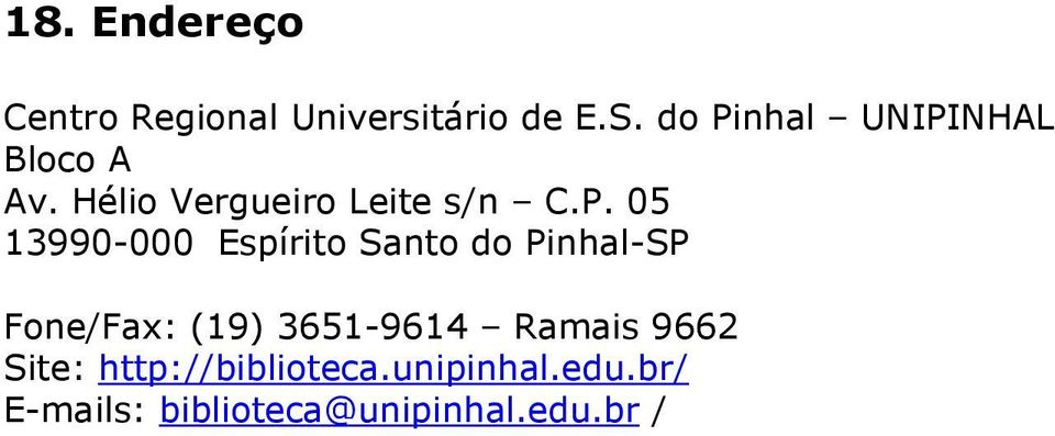 13990-000 Espírito Santo do Pinhal-SP Fone/Fax: (19) 3651-9614