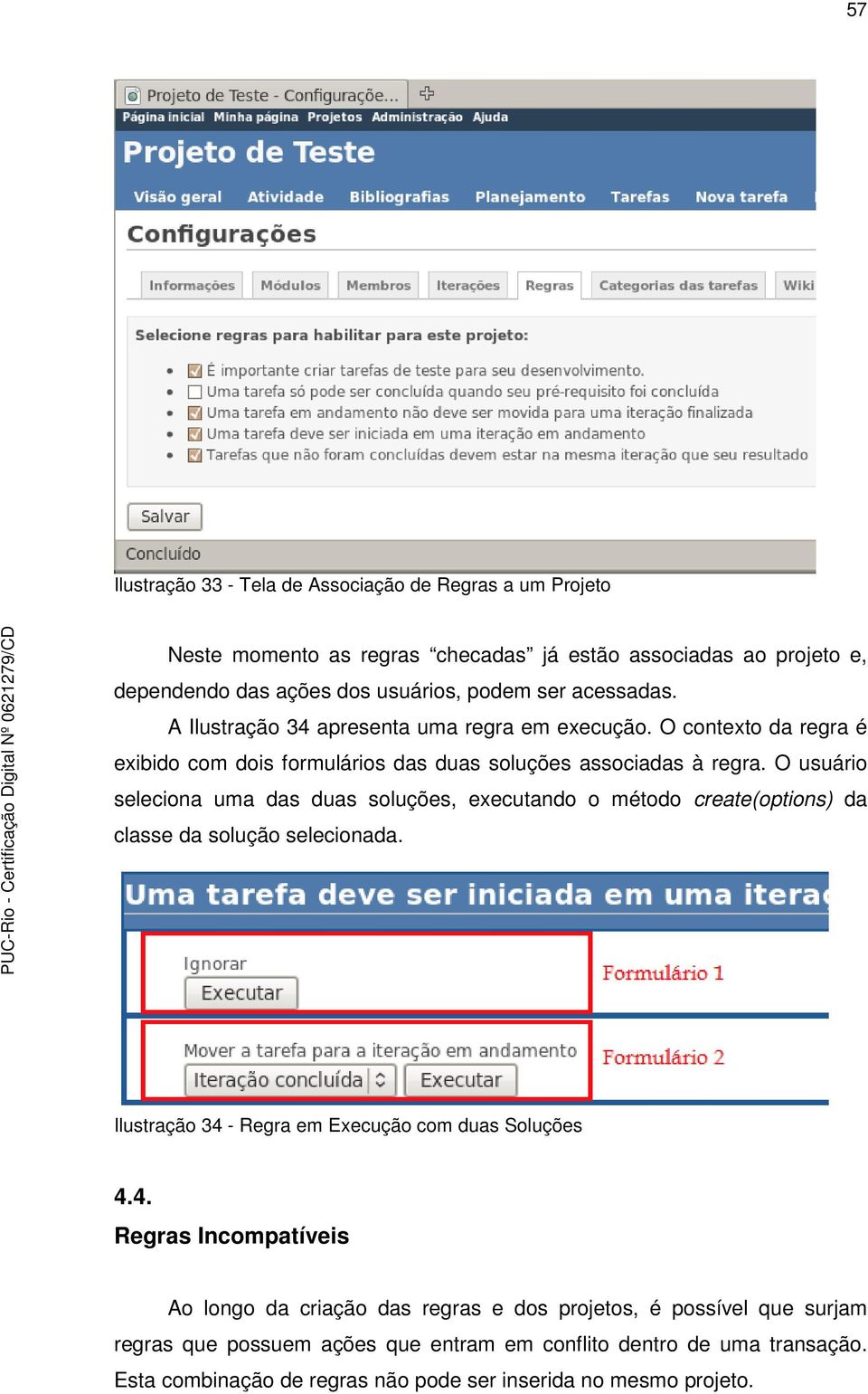 O usuário seleciona uma das duas soluções, executando o método create(options) da classe da solução selecionada. Ilustração 34 