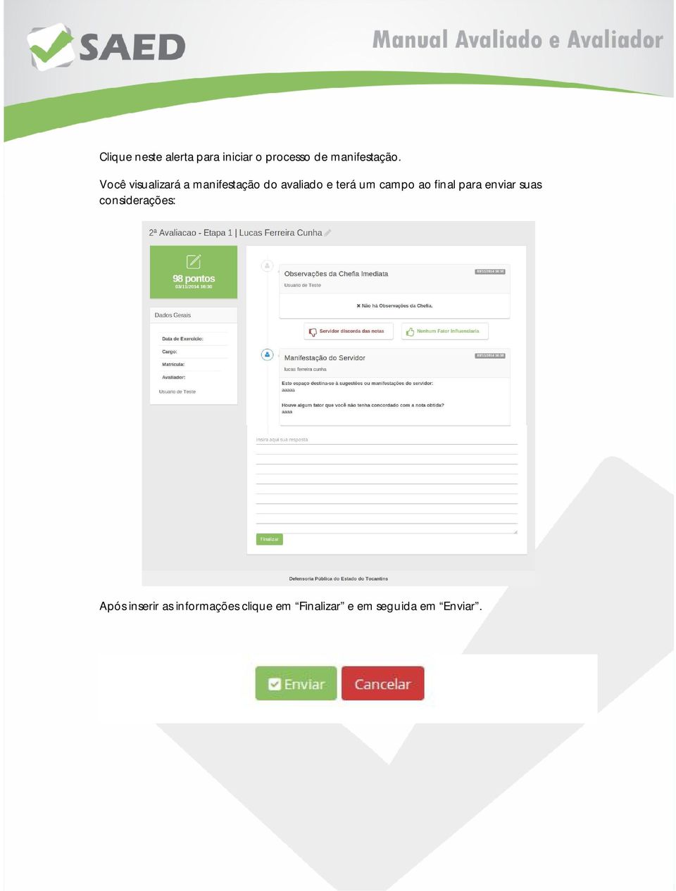 Você visualizará a manifestação do avaliado e terá um