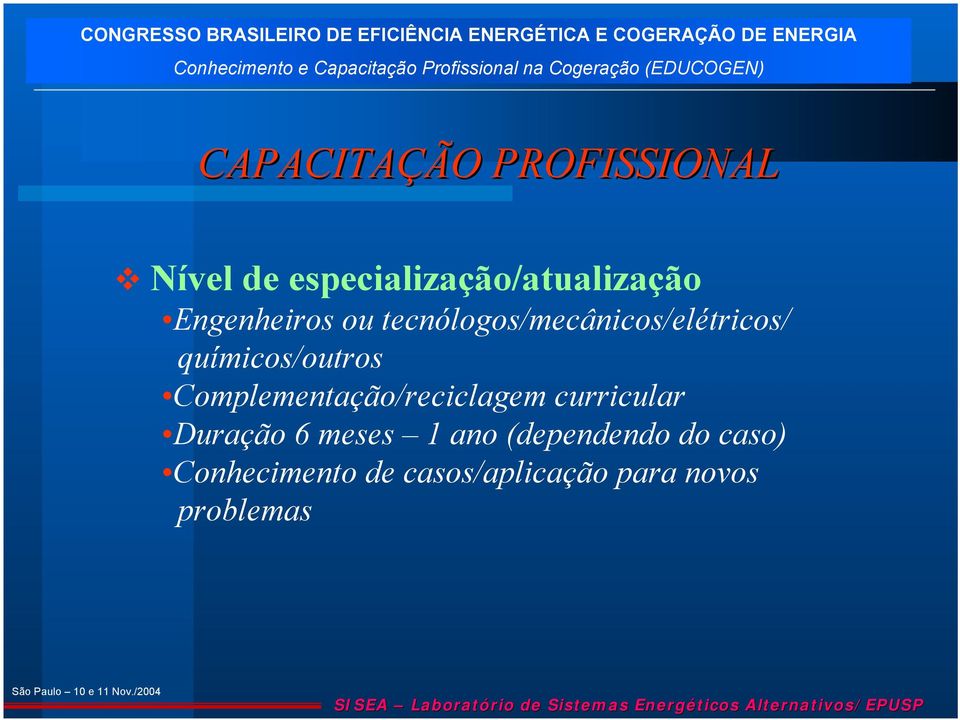 Complementação/reciclagem curricular Duração 6 meses 1 ano