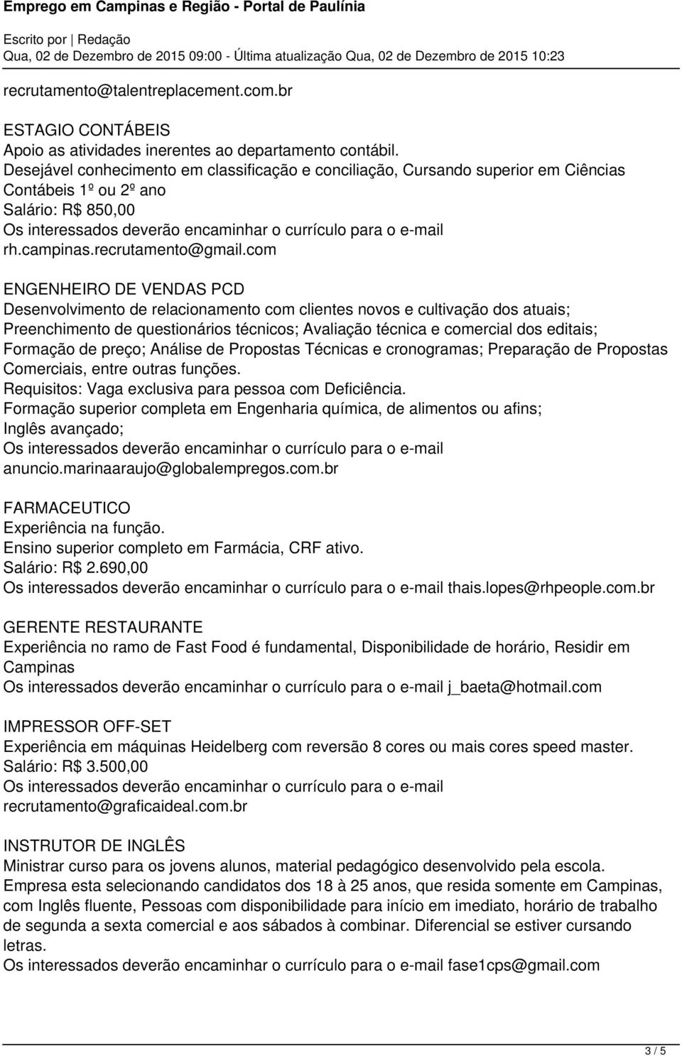 com ENGENHEIRO DE VENDAS PCD Desenvolvimento de relacionamento com clientes novos e cultivação dos atuais; Preenchimento de questionários técnicos; Avaliação técnica e comercial dos editais; Formação