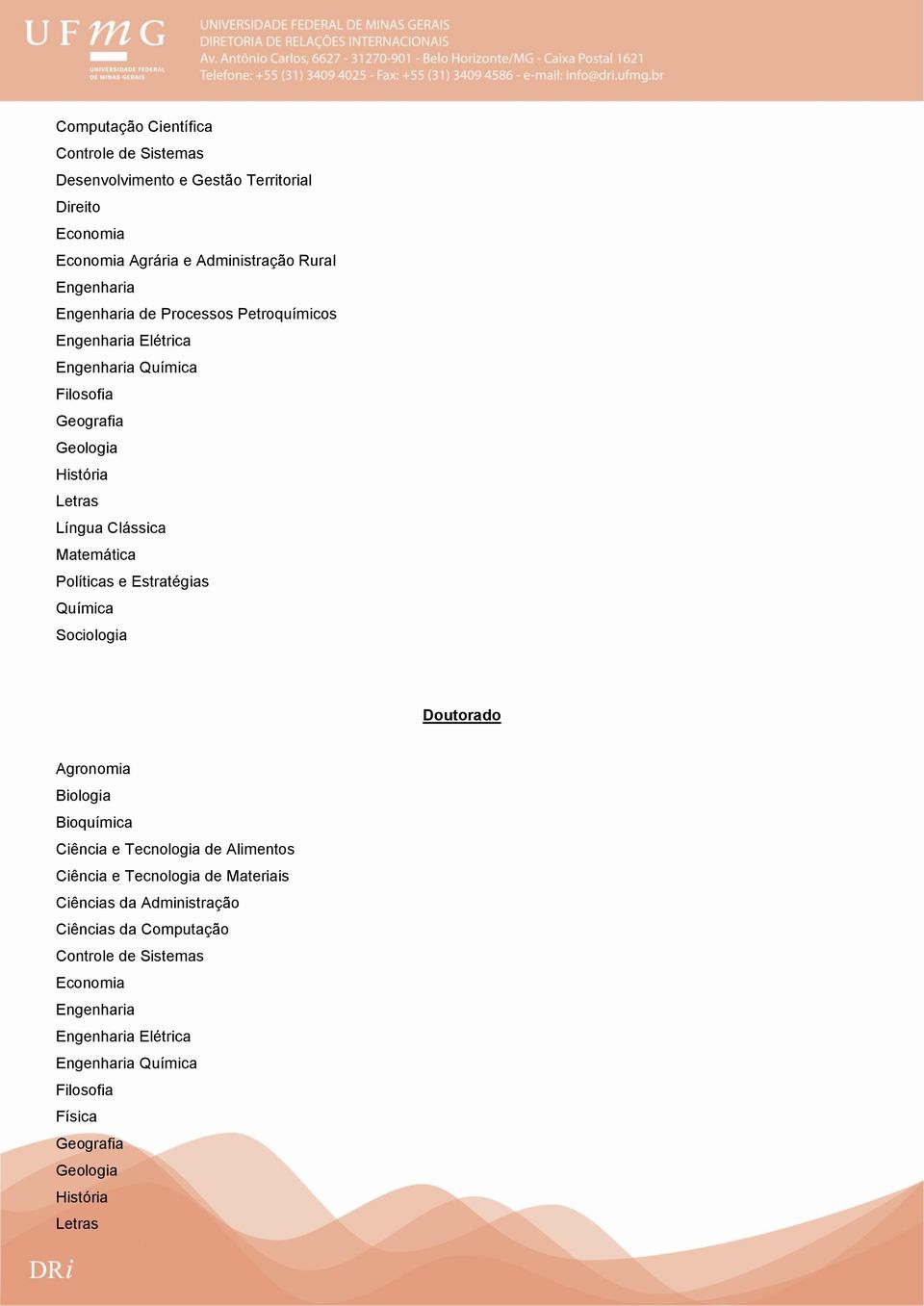 Políticas e Estratégias Sociologia Agronomia Biologia Bioquímica Ciência e Tecnologia de Alimentos Ciência e Tecnologia de Materiais