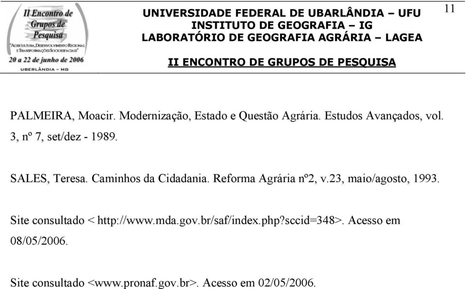 Reforma Agrária nº2, v.23, maio/agosto, 1993. Site consultado < http://www.mda.gov.