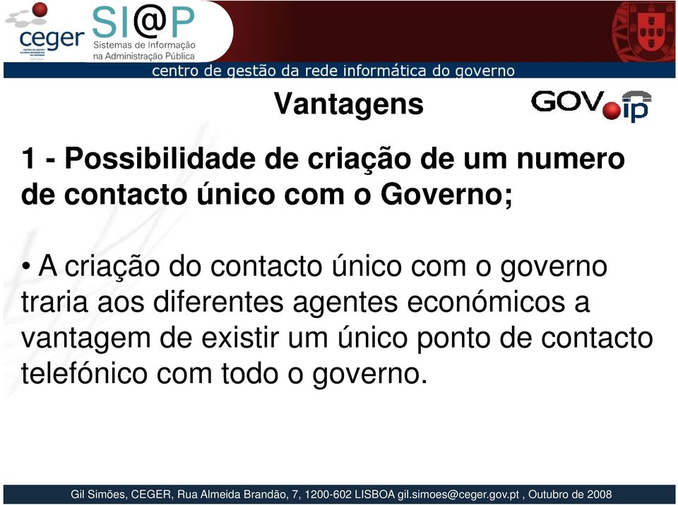 o governo traria aos diferentes agentes económicos a vantagem