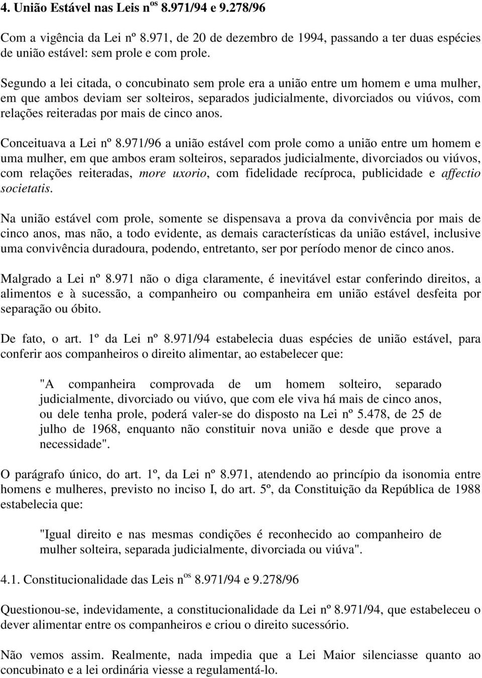 mais de cinco anos. Conceituava a Lei nº 8.