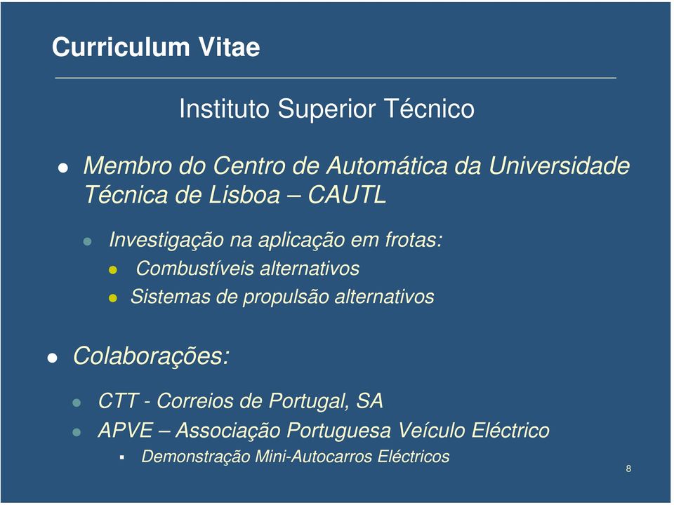 Combustíveis alternativos Sistemas de propulsão alternativos Colaborações: CTT -