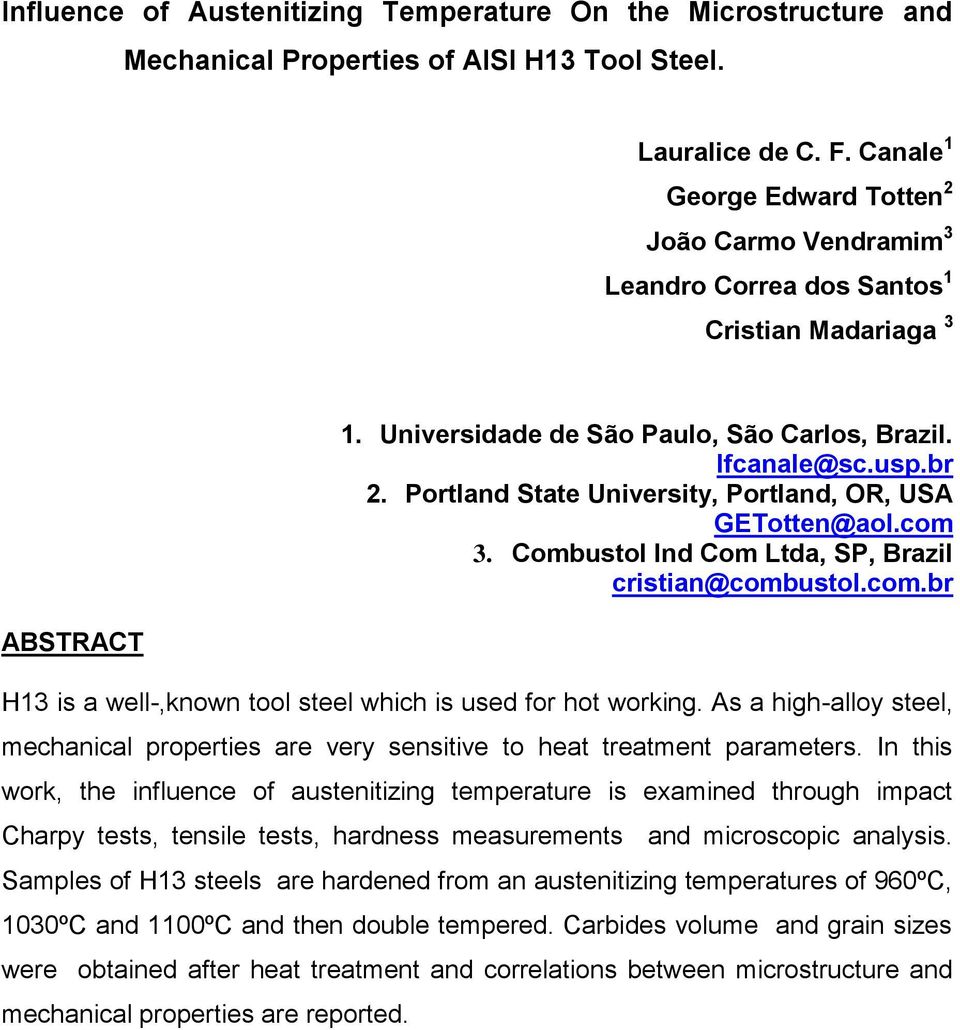 Portland State University, Portland, OR, USA GETotten@aol.com 3. Combustol Ind Com Ltda, SP, Brazil cristian@combustol.com.br H13 is a well-,known tool steel which is used for hot working.