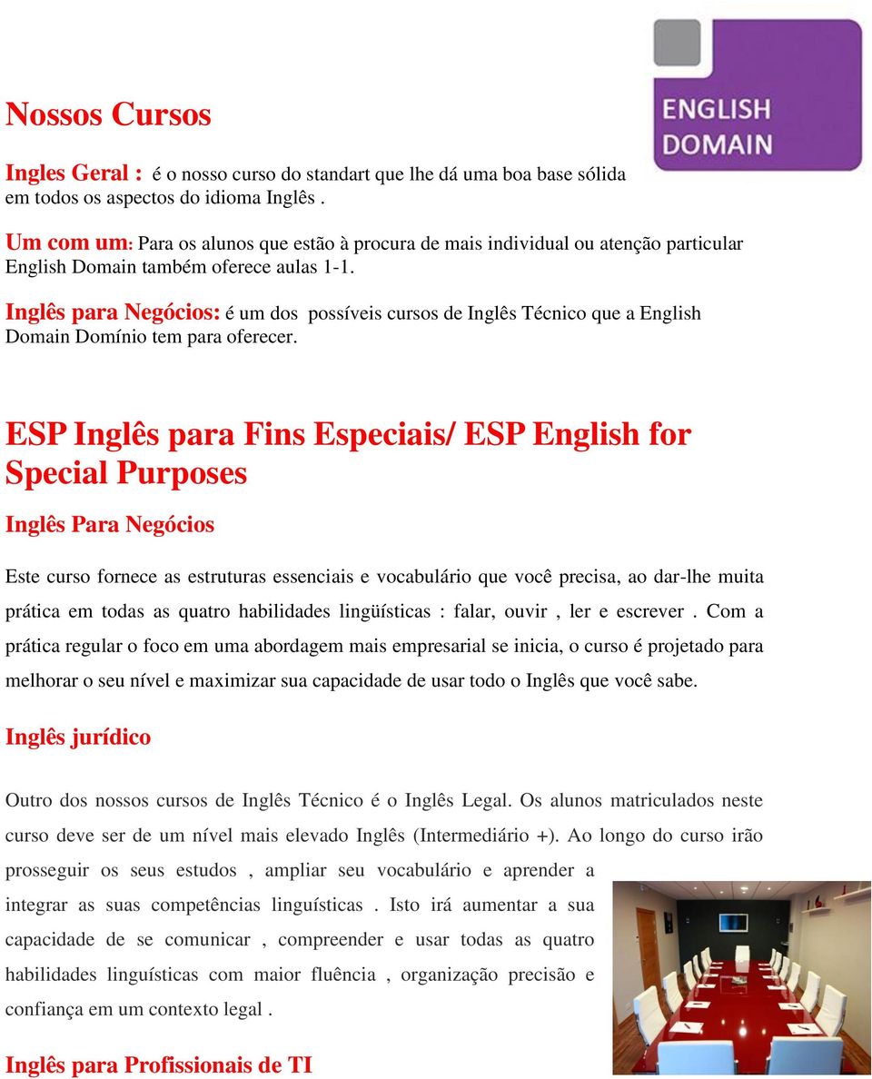 Inglês para Negócios: é um dos possíveis cursos de Inglês Técnico que a English Domain Domínio tem para oferecer.