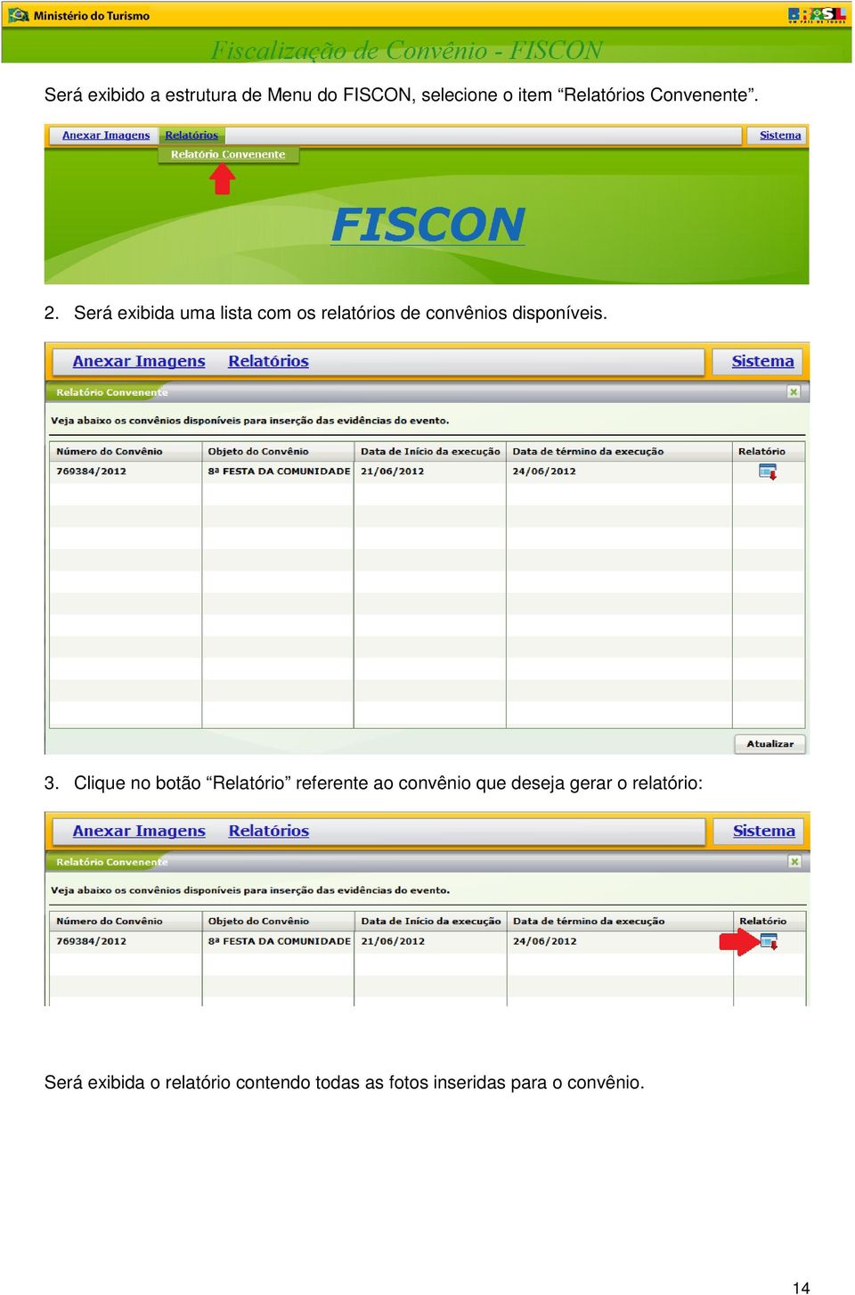 Será exibida uma lista cm s relatóris de cnvênis dispníveis. 3.