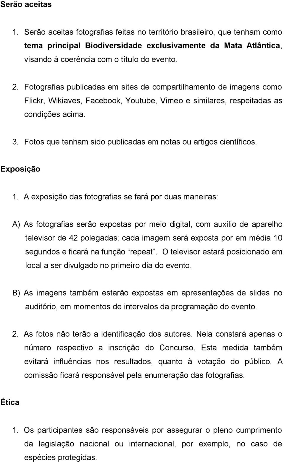 Fotos que tenham sido publicadas em notas ou artigos científicos. Exposição 1.