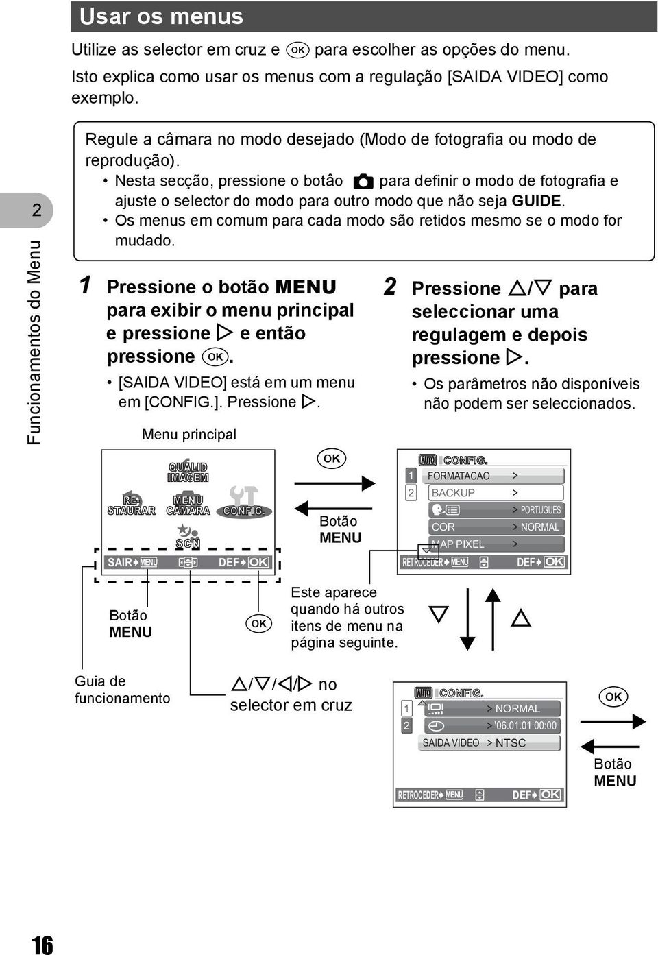 Nesta secção, pressione o botâo K para definir o modo de fotografia e ajuste o selector do modo para outro modo que não seja GUIDE.