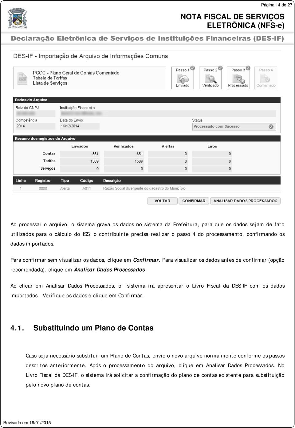 Para visualizar os dados antes de confirmar (opção recomendada), clique em Analisar Dados Processados.