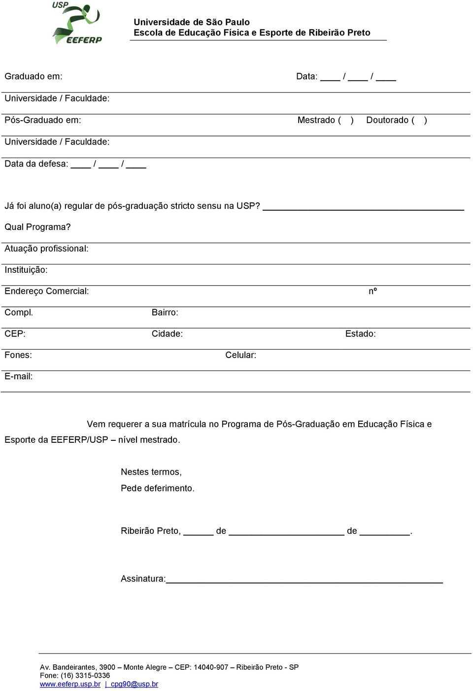 Atuação profissional: Instituição: Endereço Comercial: nº Compl.