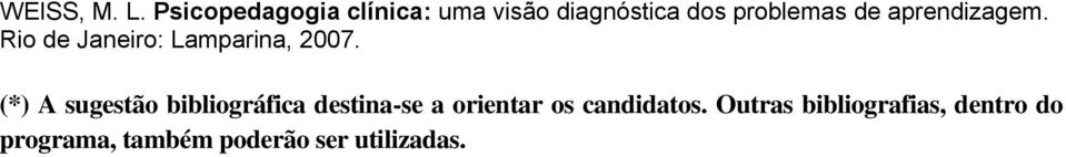 aprendizagem. Rio de Janeiro: Lamparina, 2007.