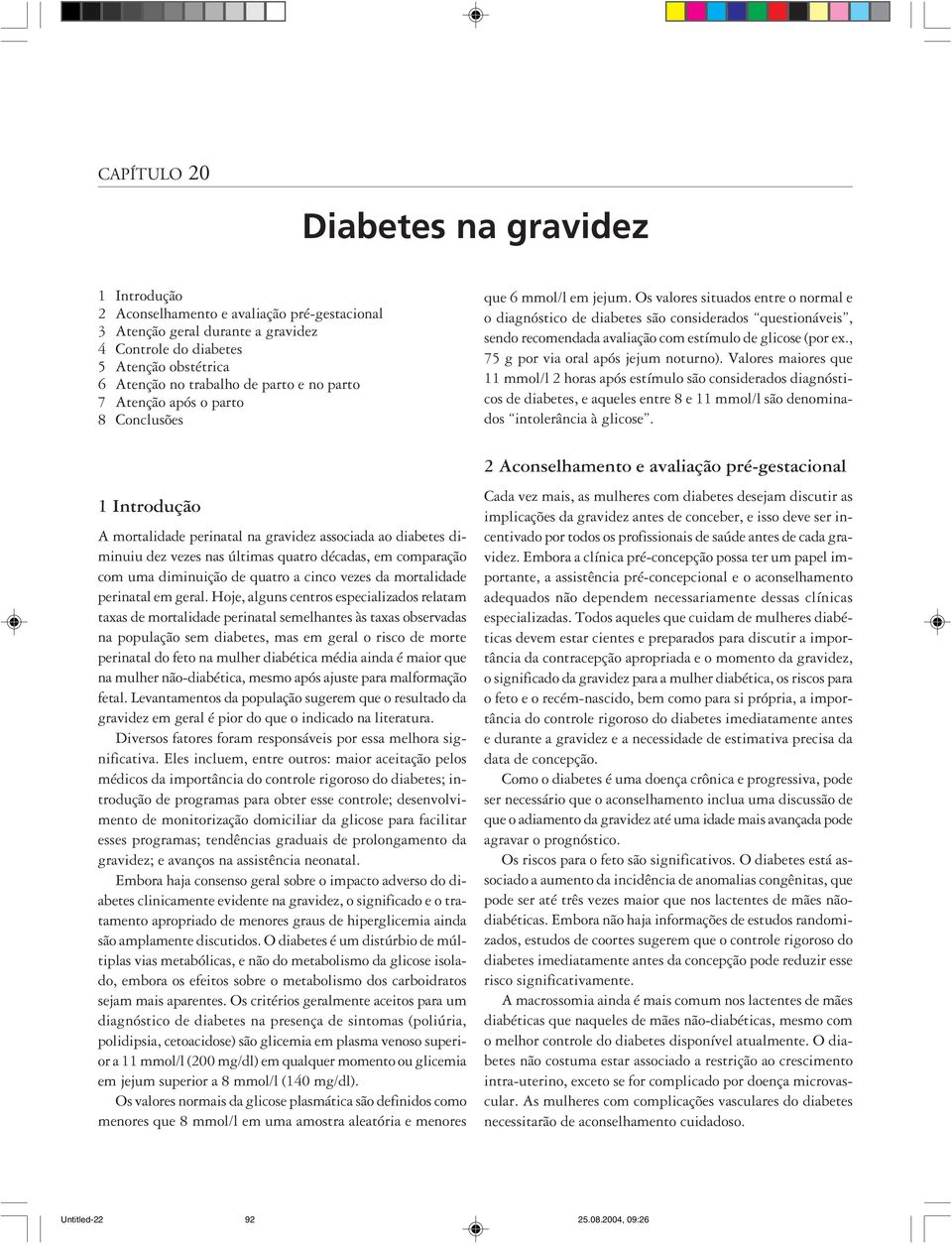 diminuição de quatro a cinco vezes da mortalidade perinatal em geral.