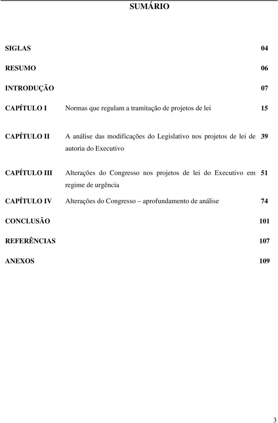 Executivo 39 CAPÍTULO III Alterações do Congresso nos projetos de lei do Executivo em regime de