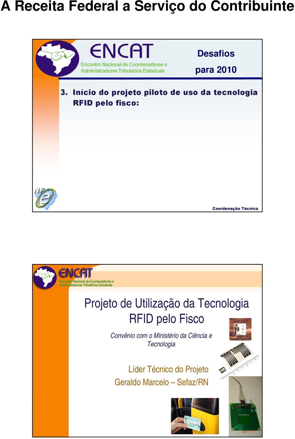 fisco: Projeto de Utilização da Tecnologia RFID pelo Fisco