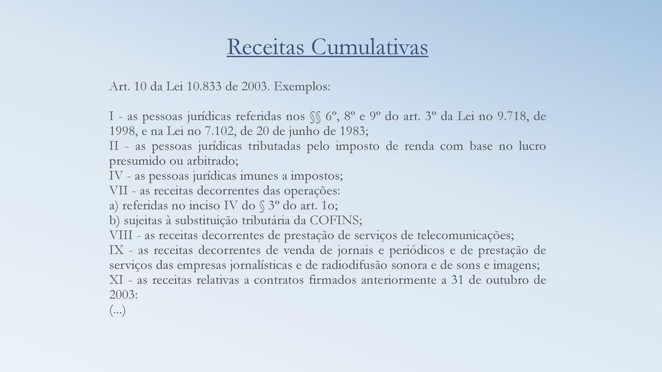 decorrentes das operações: a) referidas no inciso IV do 3º do art.