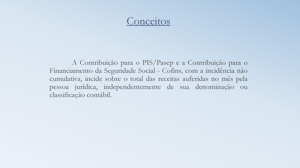 cumulativa, incide sobre o total das receitas auferidas no mês pela