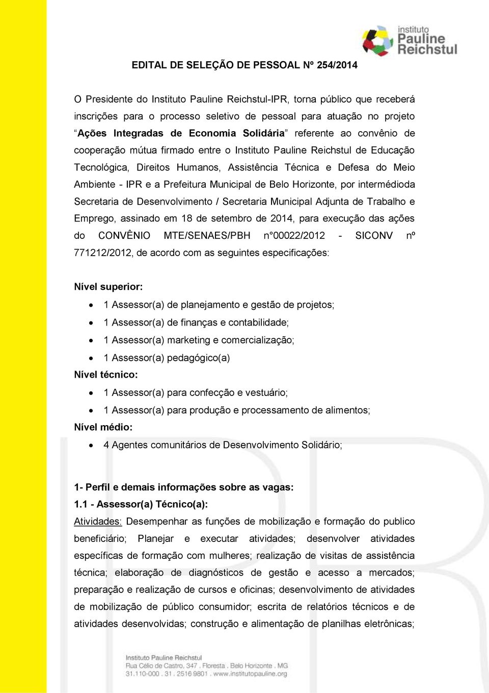 Ambiente - IPR e a Prefeitura Municipal de Belo Horizonte, por intermédioda Secretaria de Desenvolvimento / Secretaria Municipal Adjunta de Trabalho e Emprego, assinado em 18 de setembro de 2014,