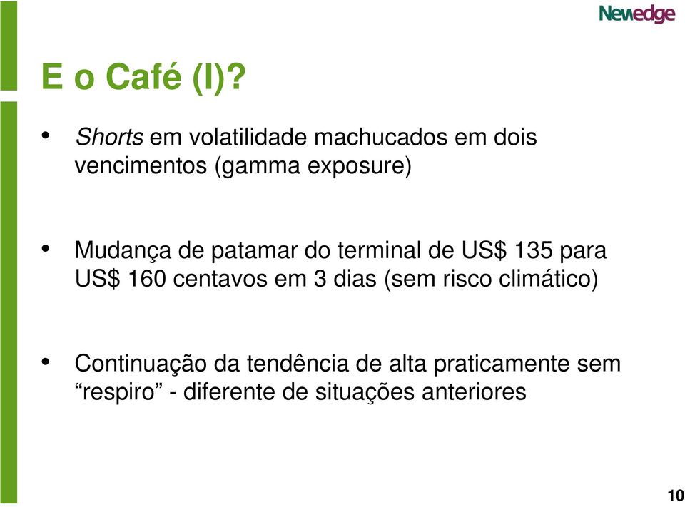 exposure) Mudança de patamar do terminal de US$ 135 para US$ 160