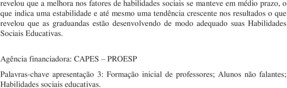 desenvolvendo de modo adequado suas Habilidades Sociais Educativas.