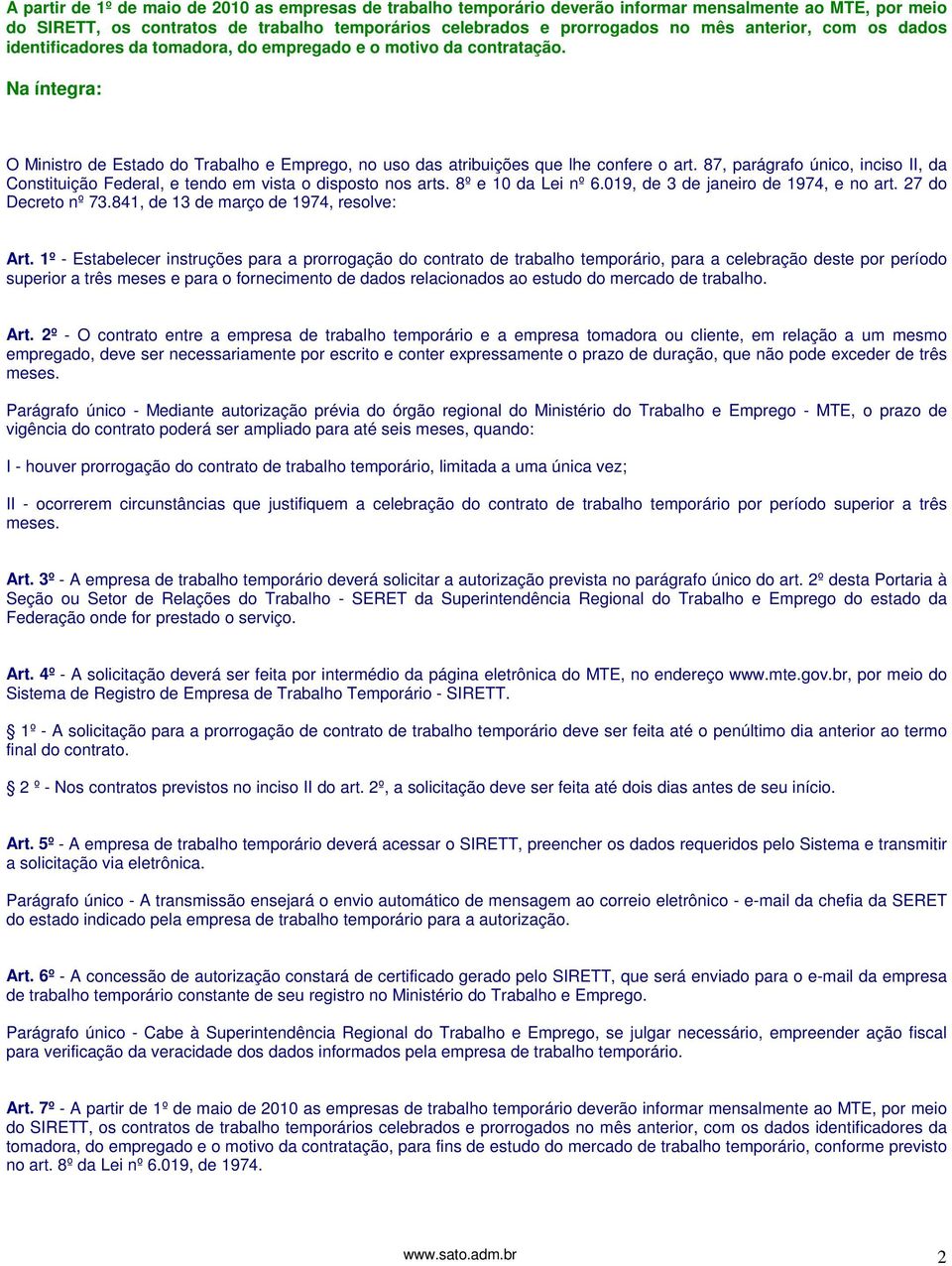 87, parágrafo único, inciso II, da Constituição Federal, e tendo em vista o disposto nos arts. 8º e 10 da Lei nº 6.019, de 3 de janeiro de 1974, e no art. 27 do Decreto nº 73.