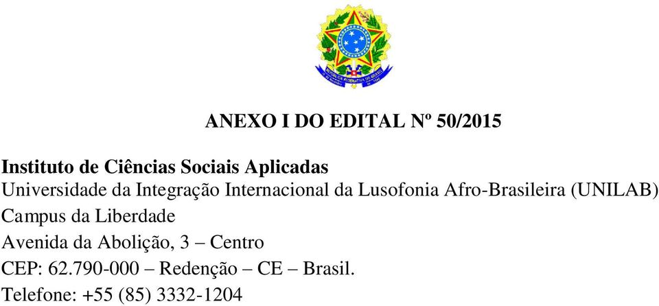 Afro-Brasileira (UNILAB) Campus da Liberdade Avenida da Abolição,