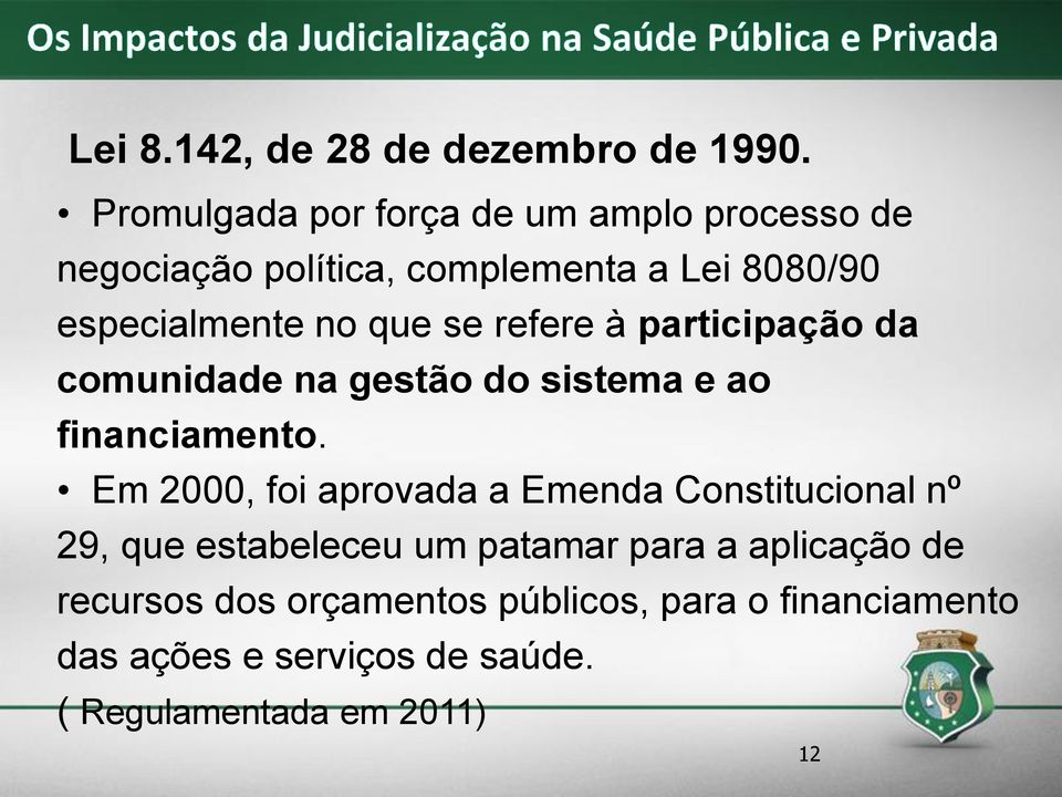 que se refere à participação da comunidade na gestão do sistema e ao financiamento.