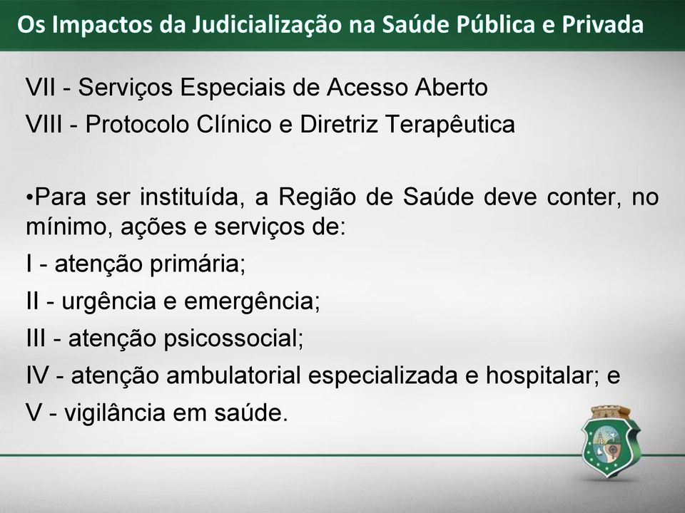 serviços de: I - atenção primária; II - urgência e emergência; III - atenção