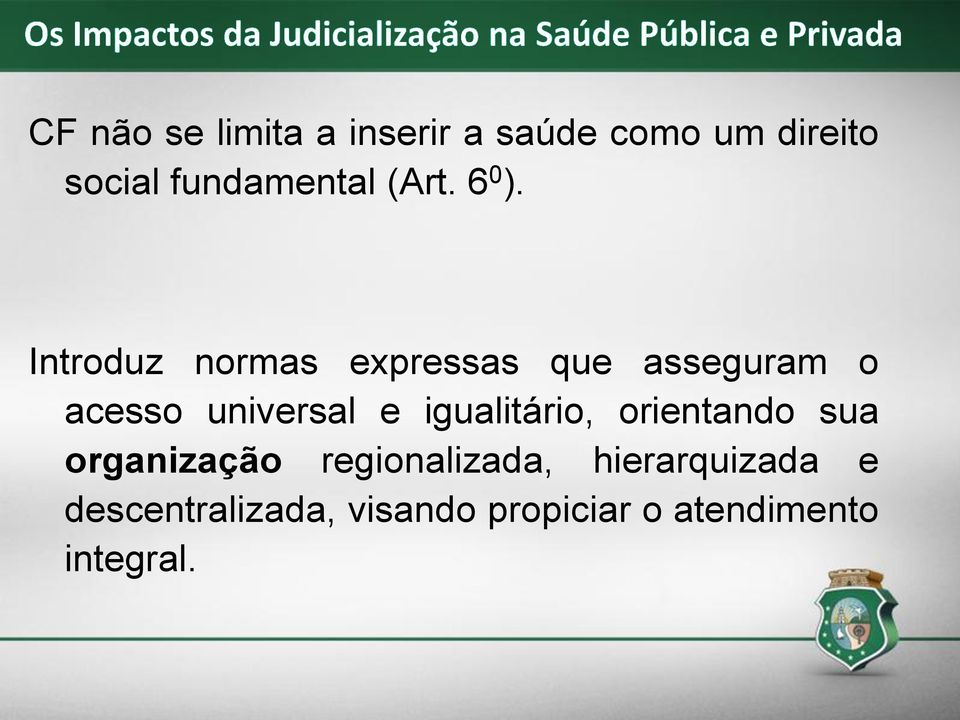 Introduz normas expressas que asseguram o acesso universal e