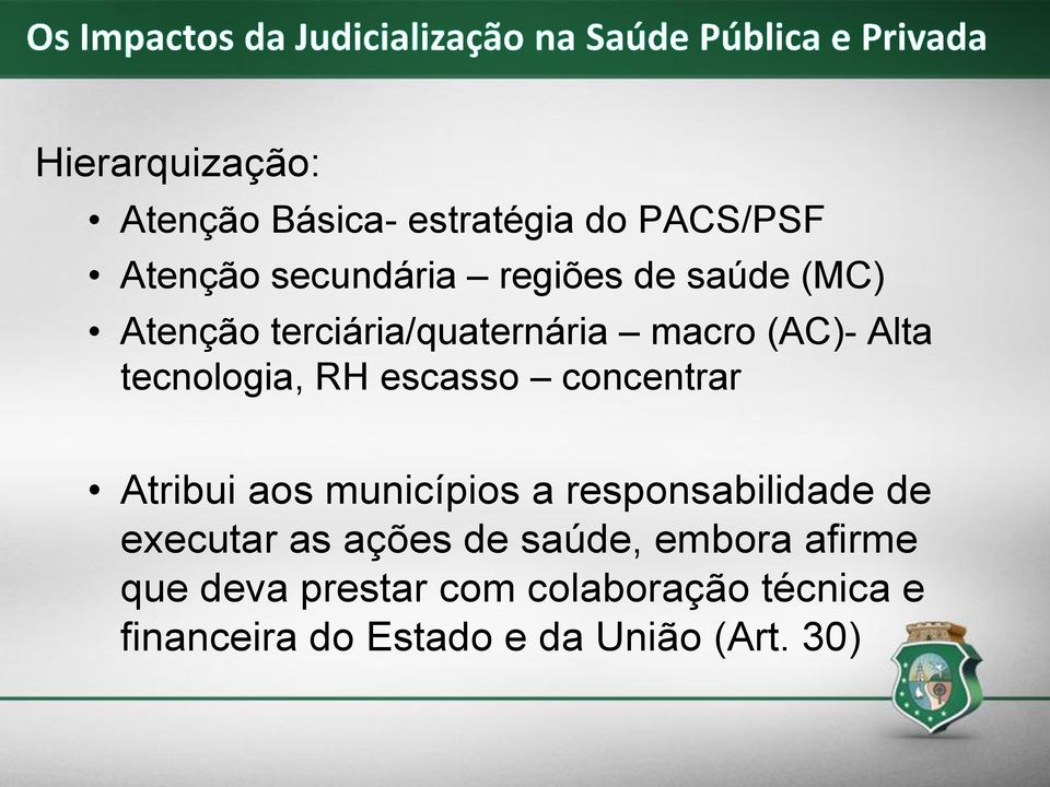 concentrar Atribui aos municípios a responsabilidade de executar as ações de saúde,