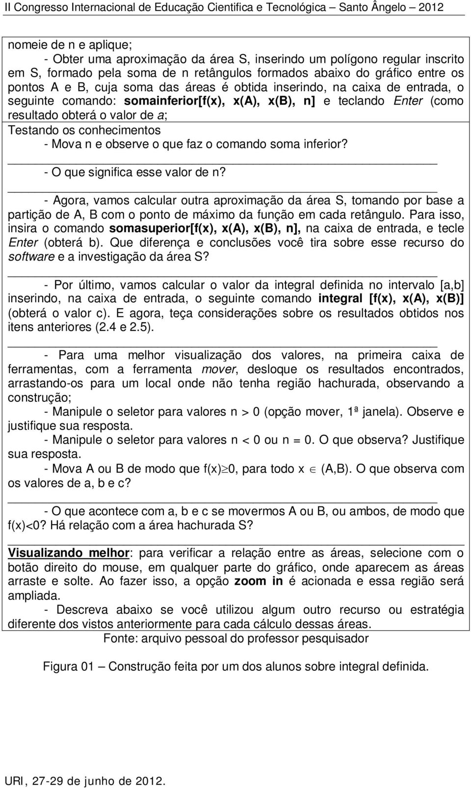 observe o que faz o comando soma inferior? - O que significa esse valor de n?