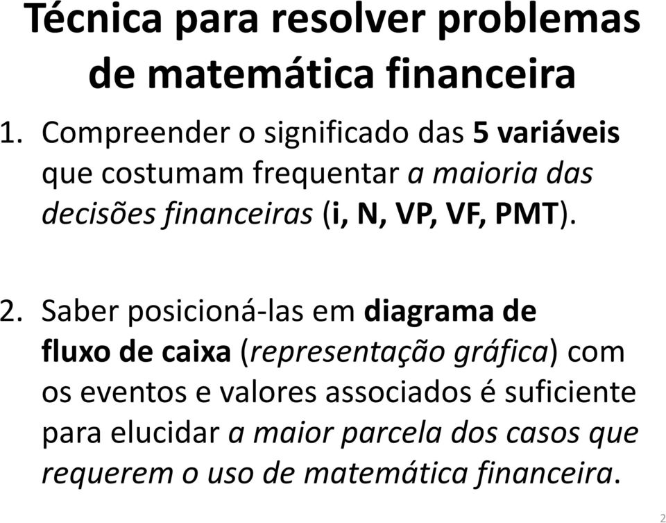 financeiras(i, N, VP, VF, PMT). 2.