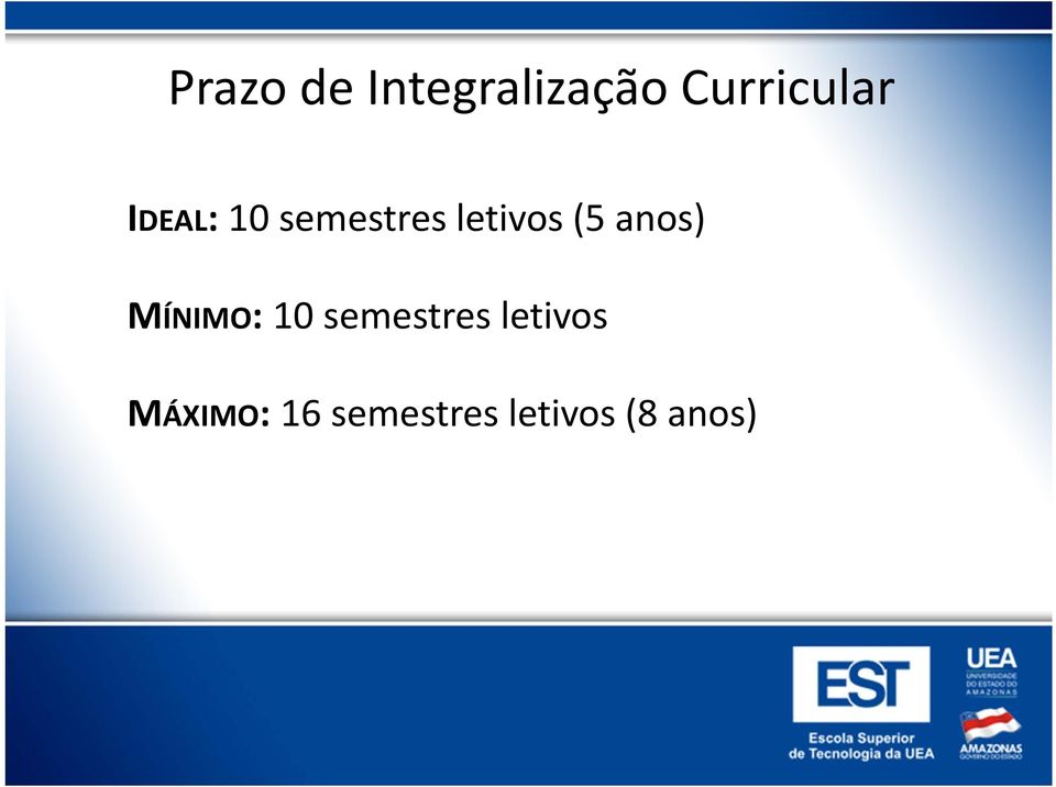 anos) MÍNIMO: 10 semestres letivos