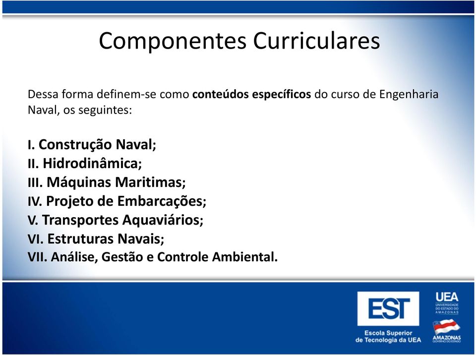 Hidrodinâmica; III. Máquinas Maritimas; IV. Projeto de Embarcações; V.