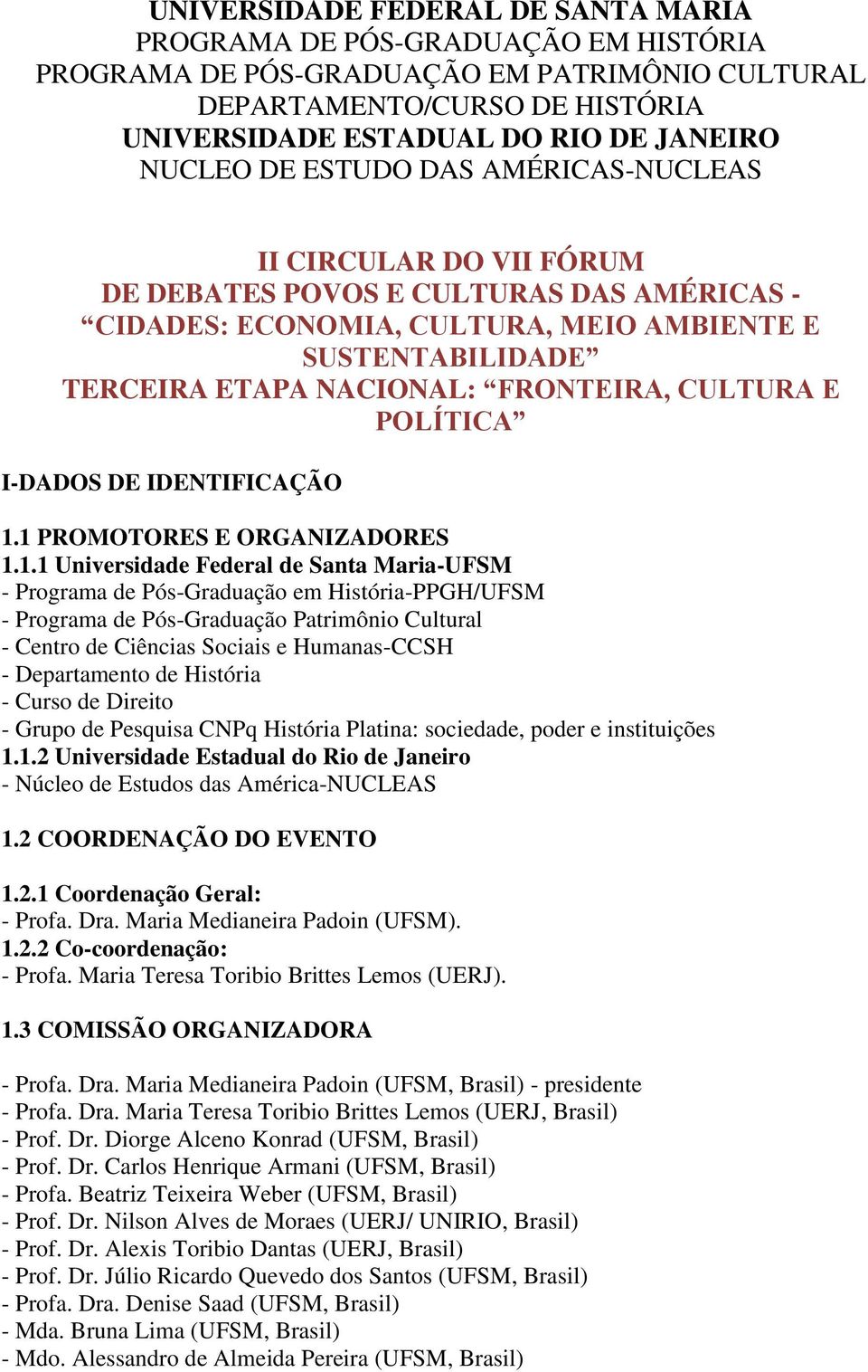 FRONTEIRA, CULTURA E POLÍTICA I-DADOS DE IDENTIFICAÇÃO 1.
