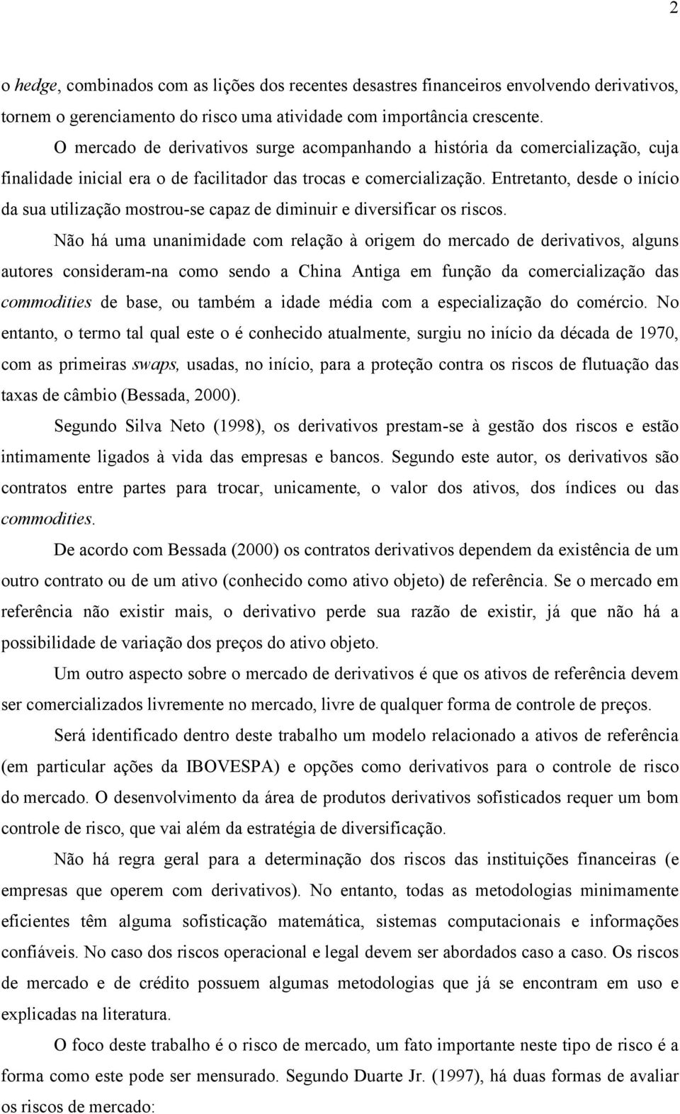 Enreano, desde o níco da sua ulzação mosrou-se capaz de dmnur e dversfcar os rscos.