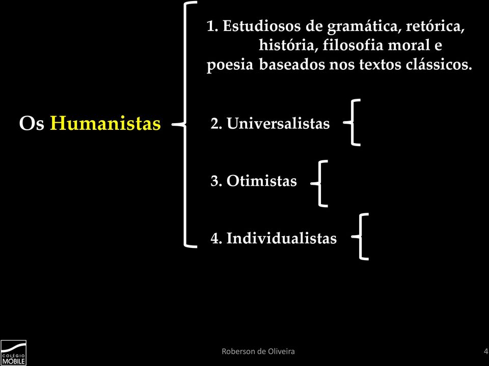 baseados nos textos clássicos.