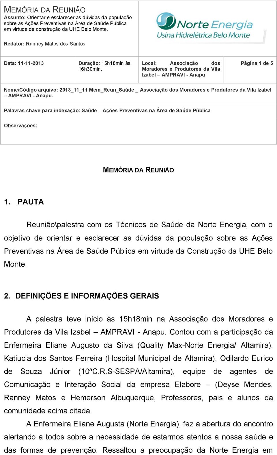 Local: Associação dos Moradores e Produtores da Vila Izabel AMPRAVI - Página 1 de 5 Nome/Código arquivo: 2013_11_11 Mem_Reun_Saúde _ Associação dos Moradores e Produtores da Vila Izabel AMPRAVI -.