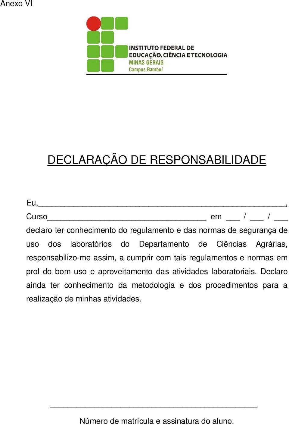 regulamentos e normas em prol do bom uso e aproveitamento das atividades laboratoriais.