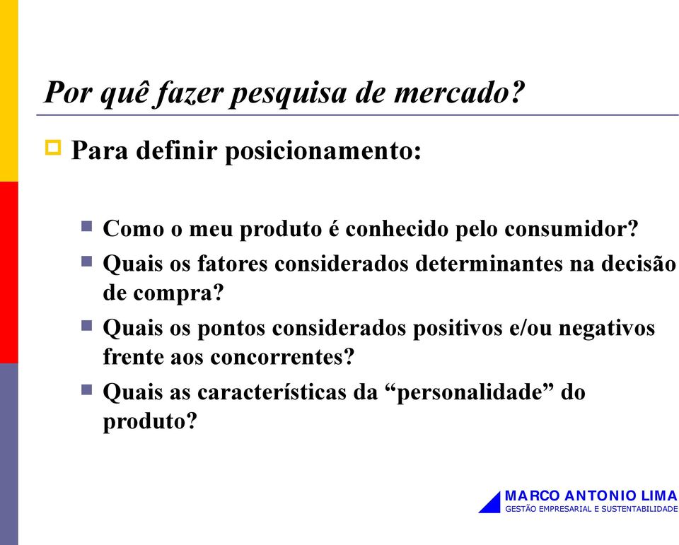 Quais os fatores considerados determinantes na decisão de compra?