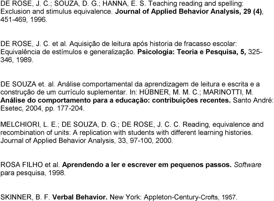 Análise comportamental da aprendizagem de leitura e escrita e a construção de um currículo suplementar. In: HÜBNER, M. M. C.; MARINOTTI, M.