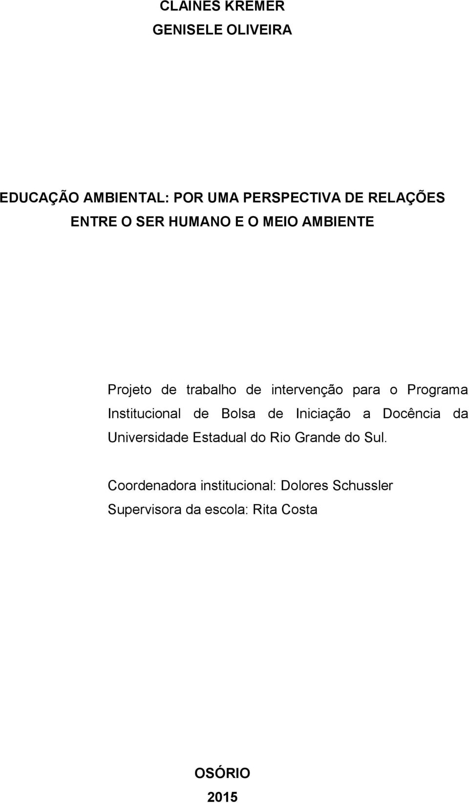 Institucional de Bolsa de Iniciação a Docência da Universidade Estadual do Rio Grande do