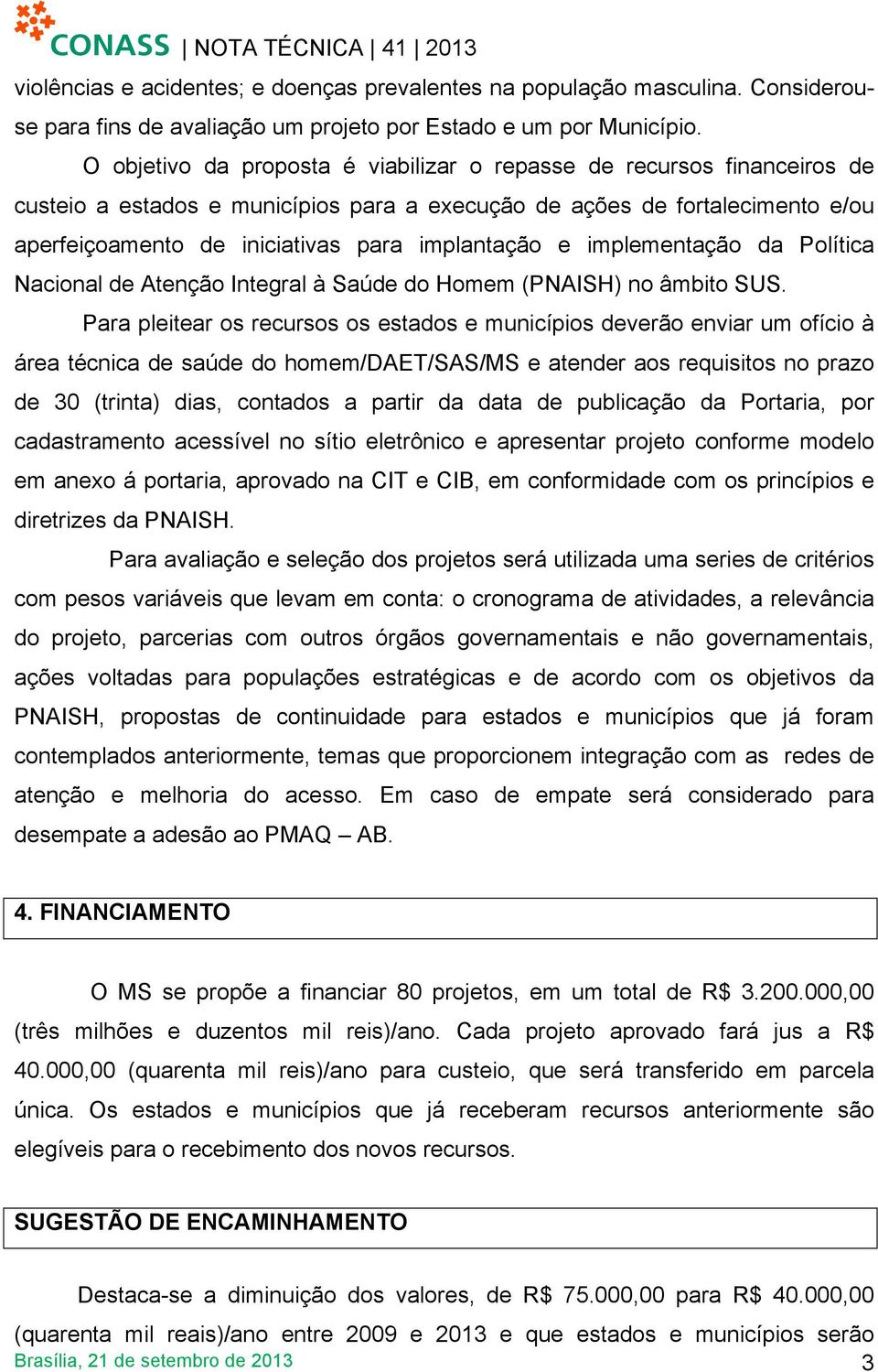 e implementação da Política Nacional de Atenção Integral à Saúde do Homem (PNAISH) no âmbito SUS.