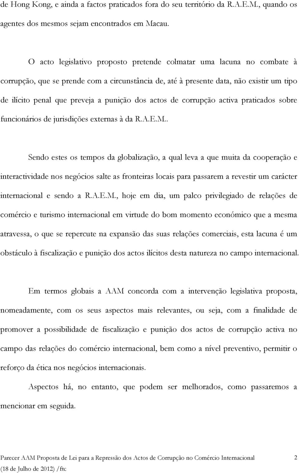 dos actos de corrupção activa praticados sobre funcionários de jurisdições externas à da R.A.E.M.