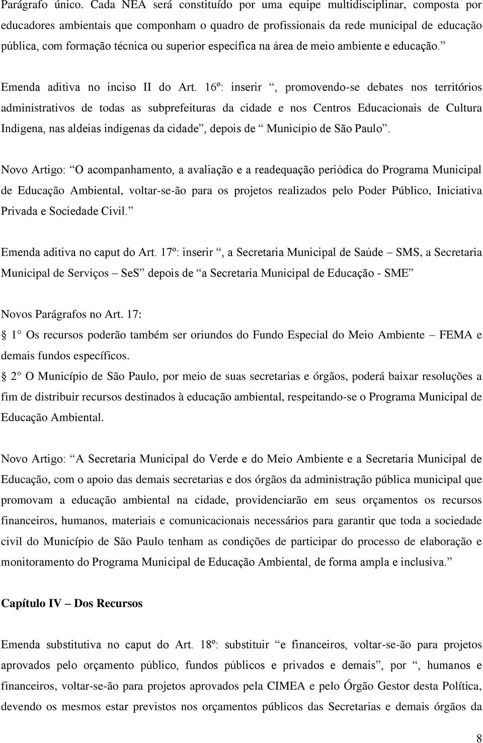 superior específica na área de meio ambiente e educação. Emenda aditiva no inciso II do Art.