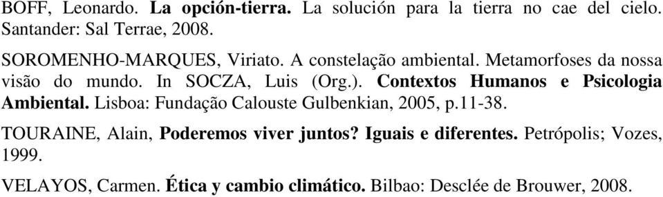 Contextos Humanos e Psicologia Ambiental. Lisboa: Fundação Calouste Gulbenkian, 2005, p.11-38.